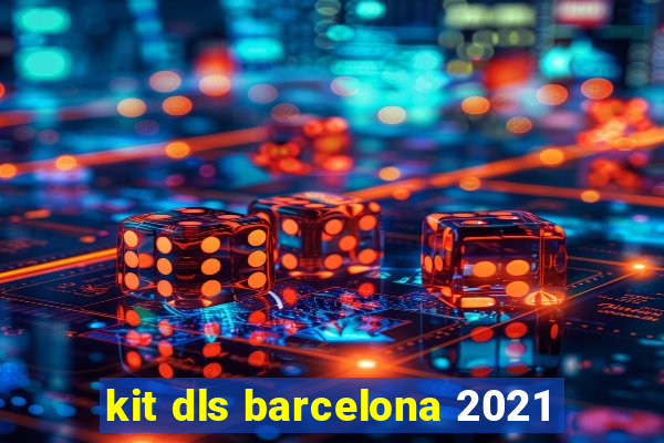 kit dls barcelona 2021